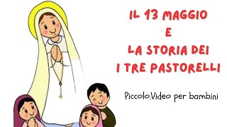 Il 13 Maggio e la storia dei tre pastorelli apparizione della Madonna di Fatima [upl. by Winzler219]