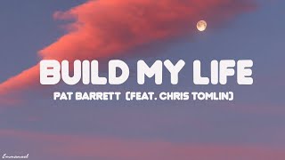 Pat Barrett  Build My Life feat Chris Tomlin Lyrics [upl. by Ognimod]