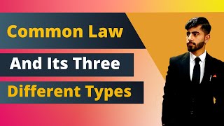 Common Law And Its Three Different Types  Meanings Explained [upl. by Katzman]