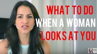 What To Do When A Girl Looks At You [upl. by Aicirpac]