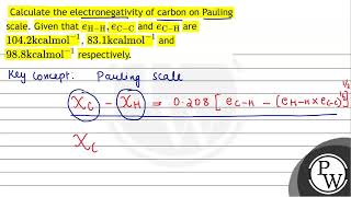 Calculate the electronegativity of carbon on Pauling scale Given that \ e\mathrmH\mathrm [upl. by Markos806]