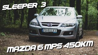 Sleeper 3 Mazda 6 MPS 450KM [upl. by Hanser]