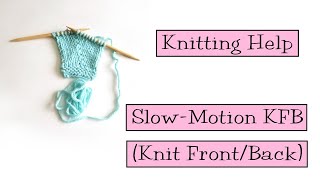 Knitting Help  Slow Motion KFB Knit FrontBack [upl. by Cathey]