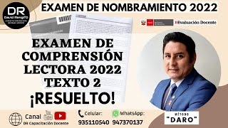 EXAMEN DE COMPRENSIÓN LECTORA 2022 RESUELTO CON EL MÉTODO DARO  TEXTO 2  NOMBRAMIENTO DOCENTE 2022 [upl. by Oirevlis]