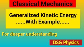 Generalized Kinetic Energy  Classical Mechanics [upl. by Aidan]