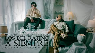 MALITO MALOZO  LOS DEL RATING X SIEMPRE FEAT CANGRI amp DASH VIDEO OFICIAL [upl. by Herahab]