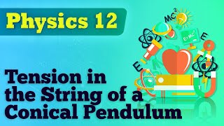 Tension in the String of a Conical Pendulum  Circular Motion  Physics Class 12 [upl. by Etyam]