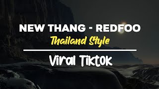 DJ REMIX THAILAND STYLE NEW THANG Redfoo VIRAL TIK TOK 2024 [upl. by Iadrahc730]