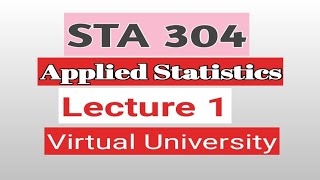 STA304 Lecture 01 Applied Statistics Virtual university [upl. by Letnohs]