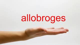 How to Pronounce allobroges  American English [upl. by Fiedling]