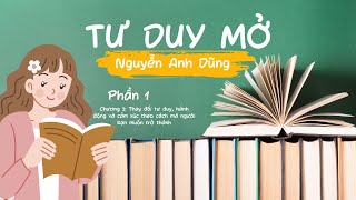 TƯ DUY MỞTGNGUYỄN ANH DŨNGP1C3THAY ĐỔI TƯ DUY HÀNH ĐỘNG VÀ CẢM XÚC THEO CÁCH MÀ BẠN MUỐN [upl. by Herrera]