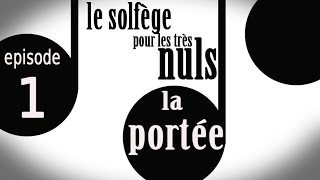 Le solfège pour les très nuls 1 LA PORTEE [upl. by Sharos]