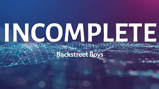 INCOMPLETE Lyrics Backstreet Boys [upl. by Koehler]