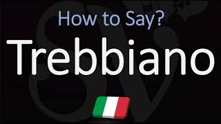 How to Pronounce Trebbiano CORRECTLY [upl. by Ahseik]