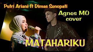 PUTRI ARIANI ft DIMAS SENOPATI  Agnes MO Cover  MATAHARIKU [upl. by Eugenia]