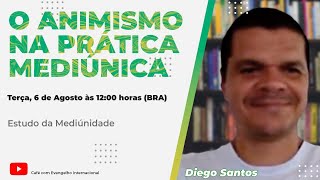 O ANIMISMO NA PRÁTICA MEDIÚNICA com DIEGO SANTOS ESTUDO DA MEDIUNIDADE FEB COM ALMOÇO [upl. by Pirbhai]