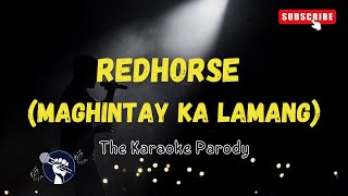 Redhorse Karaoke Version Maghintay Ka Lamang Parody [upl. by Russell]