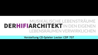 Vorstellung Lector CDP 707  Ein aufwendig konstruierter CDSpieler mit Anspruch auf analogen Klang [upl. by Eveneg]