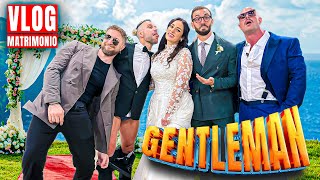 I GENTLEMEN FUORI CONTROLLO AL MIO MATRIMONIO Vlog Fuori di Testa [upl. by Orvan360]