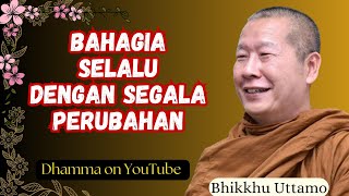 Ceramah Dhamma Bhante Uttamo quotBahagia Menerima Perubahanquotdhamma bhanteuttamo motivasi live [upl. by Nhguaval]