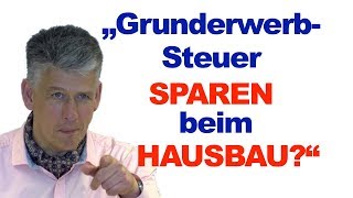 Grunderwerbsteuer sparen beim Hausbau GELDSchau Gast Wilfried Wacker [upl. by Bivins]