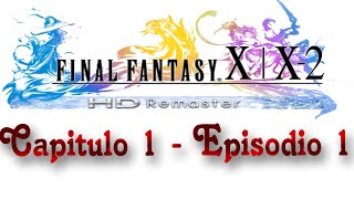 Guia Final fantasy X2 HD Remaster al 100 Capitulo 1  El comienzo [upl. by Tiersten316]