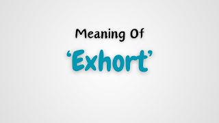 “Exhort” Meaning amp Example [upl. by Eiramassenav589]