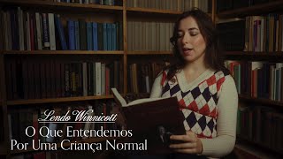 LENDO WINNICOTT  O Que Entendemos Por Uma Criança Normal [upl. by Adyan]