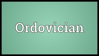 Ordovician Meaning [upl. by Gruver439]