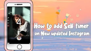 How to add Self Timer on New Updated Instagram  Only Dara 🌼 [upl. by Schriever]