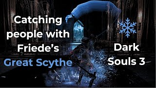 Catching people with Friedes Great Scythe in Ds3 [upl. by Jaylene]