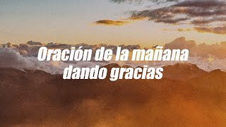 Oración de agradecimiento a Dios por un día más de vida  Dios es mi Guía [upl. by Fanchon]