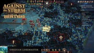 Against the Storm  Queens Hand Attempt 9 Part 5 Obsidian Loremaster [upl. by Ytte760]