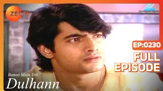 Banoo Main Teri Dulhann  Full Ep  230  Sagar Pratap Singh Vidya Pratap Singh Mahua  Zee TV [upl. by Odranar]