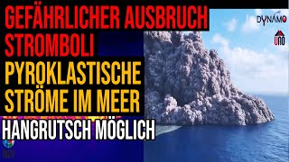 Gefährlicher Ausbruch Stromboli  Pyroklastische Ströme rasen über das Meer  Hangrutsch möglich [upl. by Eevets]