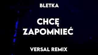 Bletka  Chcę Zapomnieć Versal Remix [upl. by Adaiha82]