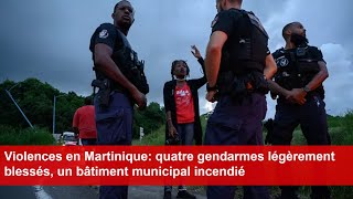 Violences en Martinique quatre gendarmes légèrement blessés un bâtiment municipal incendié [upl. by Ardnasil]