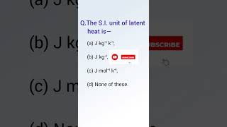 The si unit of latent heat is short thermal physics class11 [upl. by Jaymee]