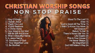 Best Christian Worship Songs Non Stop Praise Playlist 2023 [upl. by Kelam60]