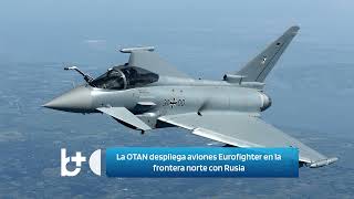 La OTAN despliega aviones Eurofighter en la frontera norte con Rusia [upl. by Analli]