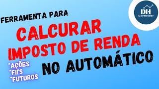 CALCULADORA Imposto de Renda de Bolsa IR  AUTOMÁTICO  Ações Fii e Futuros [upl. by Yziar792]