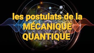 Les POSTULATS de la MÉCANIQUE QUANTIQUE [upl. by Micky]