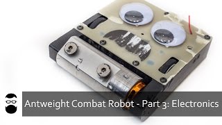 Antweight Combat Robot  Part 3 Electronics [upl. by Laitselec]