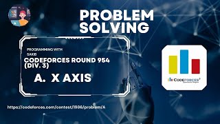 A X Axis  Codeforces Round 954 Div 3  Programming With Sakib [upl. by Volotta]