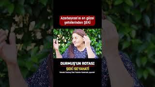 Şeki Seyahati  Durmuşun Rotası Fragman [upl. by Aznola264]