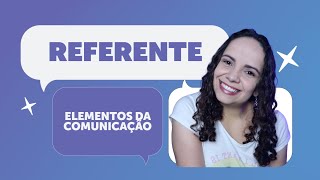 O QUE É REFERENTE  Guia básico dos Elementos da Comunicação [upl. by Hna540]