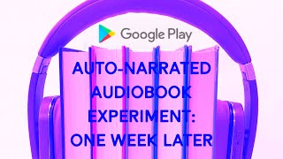 Google Play Audiobook Experiment One Week Later [upl. by Sclar]