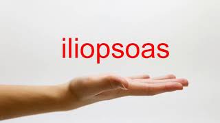 How to Pronounce iliopsoas  American English [upl. by Ahsinawt]