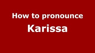 How to pronounce Karissa American EnglishUS  PronounceNamescom [upl. by Ndnarb]