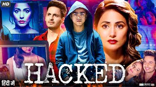 Hacked Full Movie HD  Hina Khan Rohan Shah Mohit Malhotra Tanvi Thakkar  Review amp Facts [upl. by Niltac]